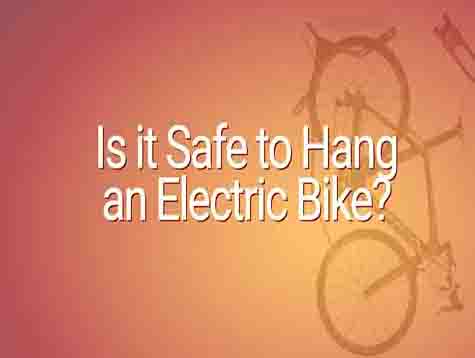 Is It Safe to Hang an Electric Bike for Storage