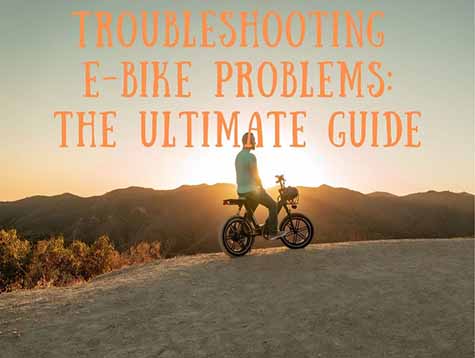 Troubleshooting Common Electric Bike Problems: The Ultimate Guide