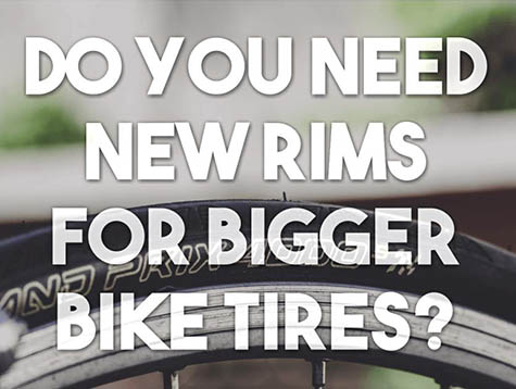 Do you need new rims for bigger electric bike tires