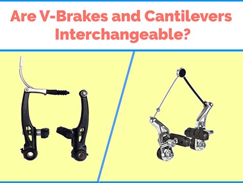 Are cantilever brakes and V-brakes interchangeable