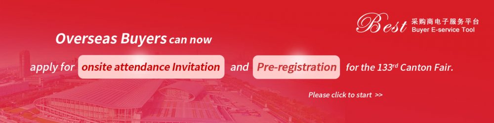 Overseas Buyers can now apply for Pre-registration for the 133rd Canton Fair.